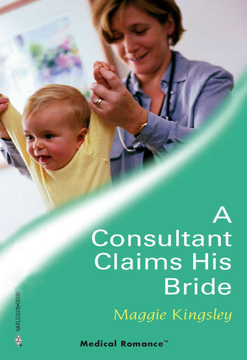 Book cover of A Consultant Claims His Bride (ePub First edition) (Mills And Boon Medical Ser.)