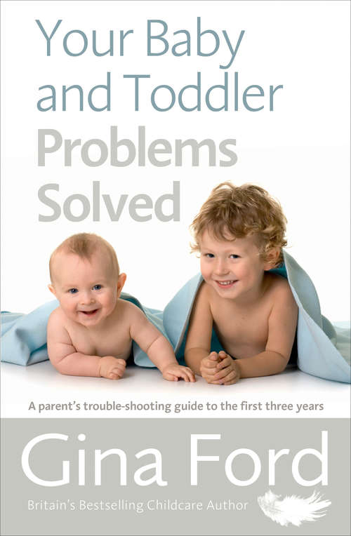 Book cover of Your Baby and Toddler Problems Solved: A parent's trouble-shooting guide to the first three years