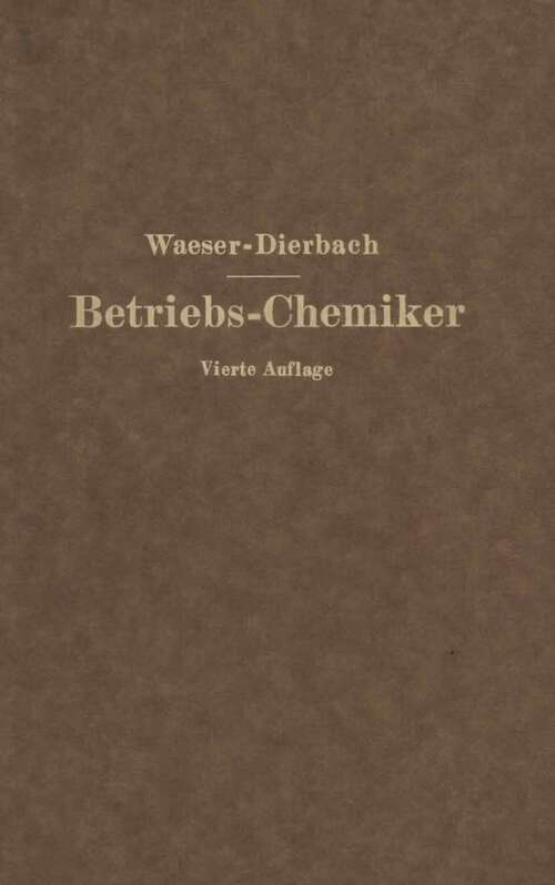Book cover of Der Betriebs-Chemiker: En Hilfsbuch für die Praxis des chemischen Fabrikbetriebes (4. Aufl. 1921)