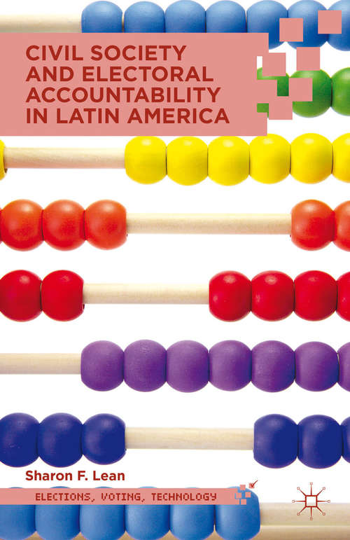 Book cover of Civil Society and Electoral Accountability in Latin America (2012) (Elections, Voting, Technology)
