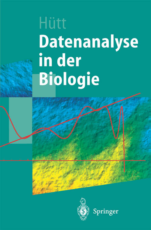 Book cover of Datenanalyse in der Biologie: Eine Einführung in Methoden der nichtlinearen Dynamik, fraktalen Geometrie und Informationstheorie (2001) (Springer-Lehrbuch)