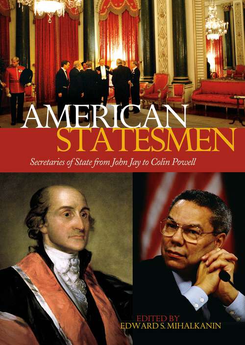 Book cover of American Statesmen: Secretaries of State from John Jay to Colin Powell (Non-ser.)