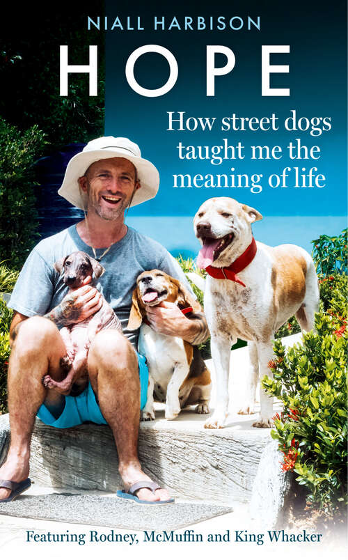Book cover of Hope – How Street Dogs Taught Me the Meaning of Life: Featuring Rodney, Mcmuffin And King Whacker (ePub edition)