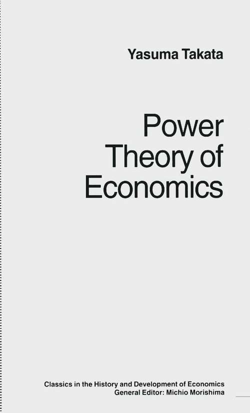 Book cover of Power Theory of Economics (1st ed. 1995) (Classics in the History and Development of Economics)