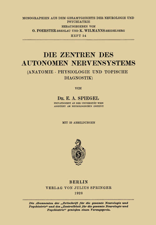 Book cover of Die Zentren des autonomen Nervensystems: (Anatomie · Physiologie und topische Diagnostik) (1928) (Monographien aus dem Gesamtgebiete der Neurologie und Psychiatrie #54)