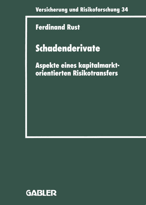Book cover of Schadenderivate: Aspekte eines kapitalmarktorientierten Risikotransfers (1998) (Versicherung und Risikoforschung #34)