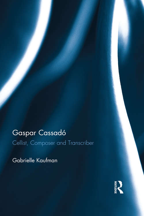 Book cover of Gaspar Cassadó: Cellist, Composer and Transcriber