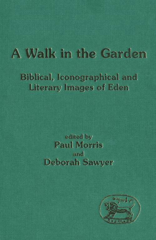 Book cover of A Walk in the Garden: Biblical, Iconographical and Literary Images of Eden (The Library of Hebrew Bible/Old Testament Studies)