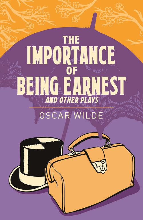 Book cover of The Importance of Being Earnest and Other Plays (Arcturus Classics)