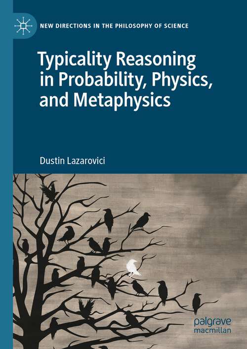 Book cover of Typicality Reasoning in Probability, Physics, and Metaphysics (1st ed. 2023) (New Directions in the Philosophy of Science)
