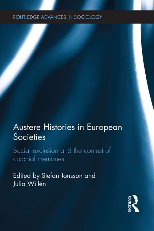 Book cover of Austere Histories in European Societies: Social Exclusion and the Contest of Colonial Memories (Routledge Advances in Sociology)