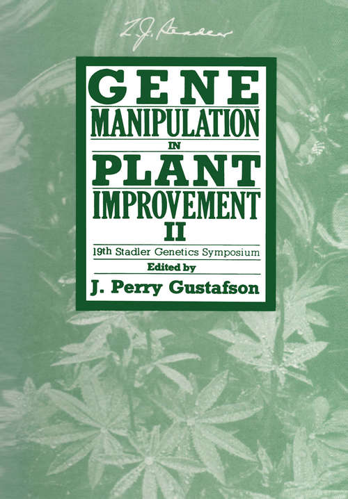 Book cover of Gene Manipulation in Plant Improvement II: 19th Stadler Genetics Symposium (1990) (Stadler Genetics Symposia Series)