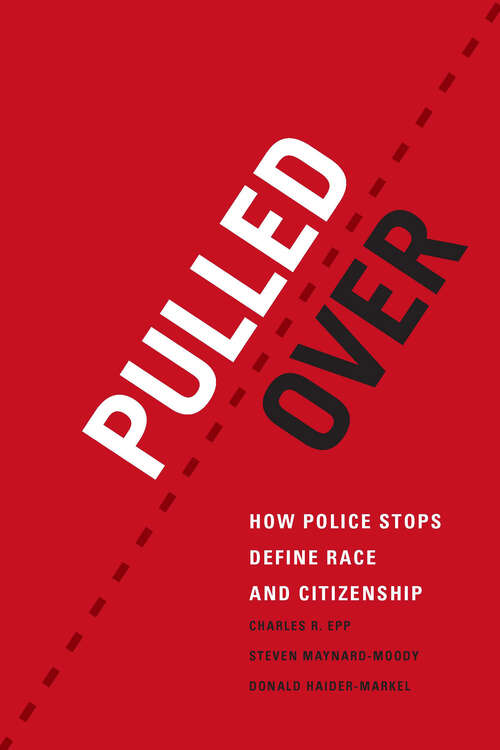 Book cover of Pulled Over: How Police Stops Define Race and Citizenship (Chicago Series in Law and Society)