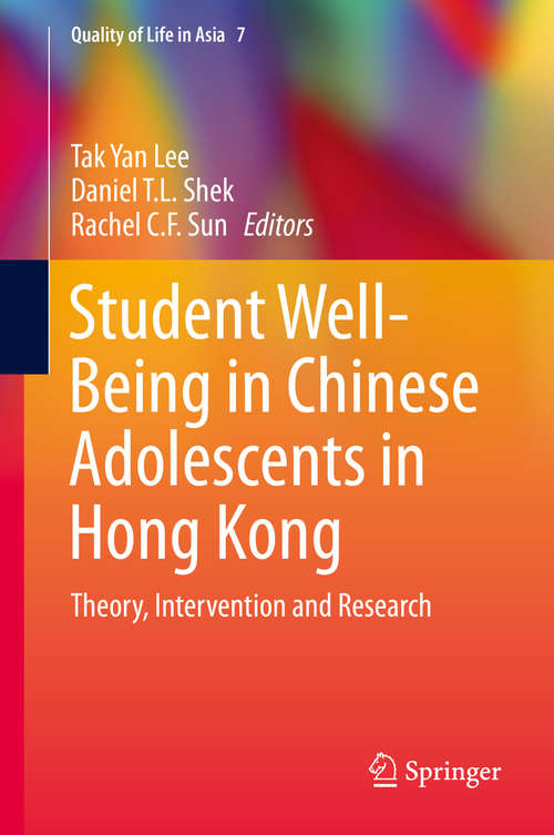 Book cover of Student Well-Being in Chinese Adolescents in Hong Kong: Theory, Intervention and Research (1st ed. 2016) (Quality of Life in Asia #7)