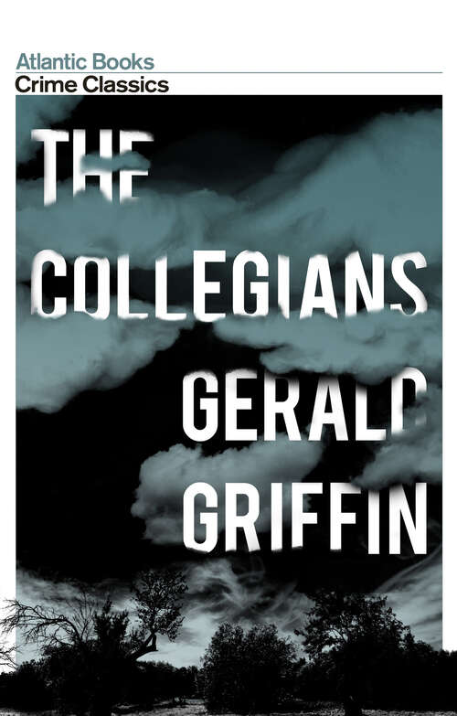 Book cover of The Collegians: Crime Classics (Main) (Atlantic Classic Crime)
