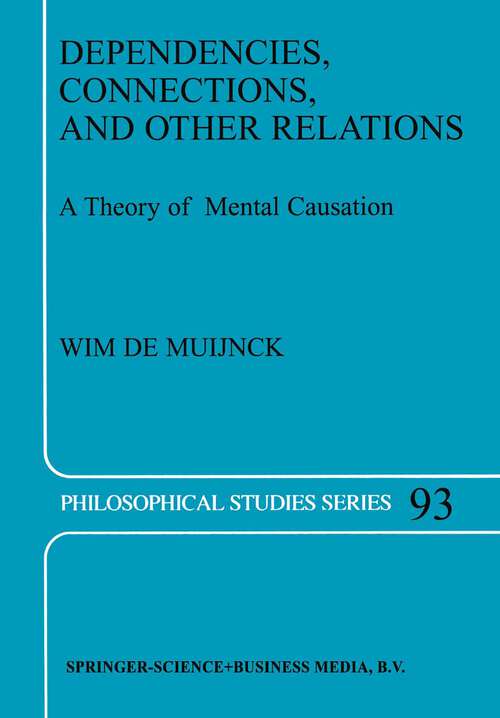 Book cover of Dependencies, Connections, and Other Relations: A Theory of Mental Causation (2003) (Philosophical Studies Series #93)