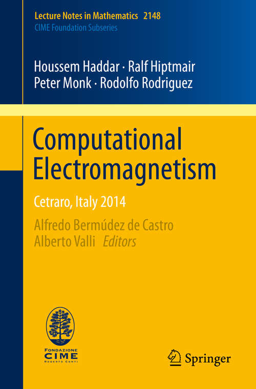 Book cover of Computational Electromagnetism: Cetraro, Italy 2014 (1st ed. 2015) (Lecture Notes in Mathematics #2148)