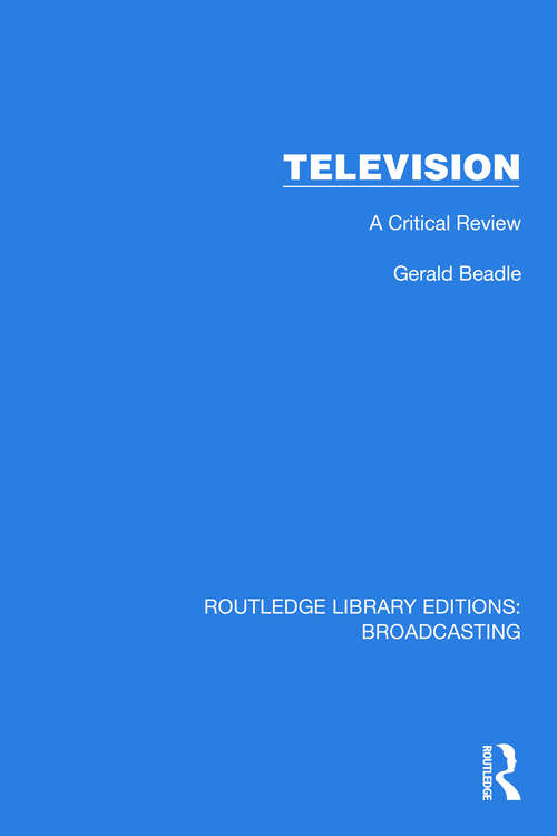 Book cover of Television: A Critical Review (Routledge Library Editions: Broadcasting #35)