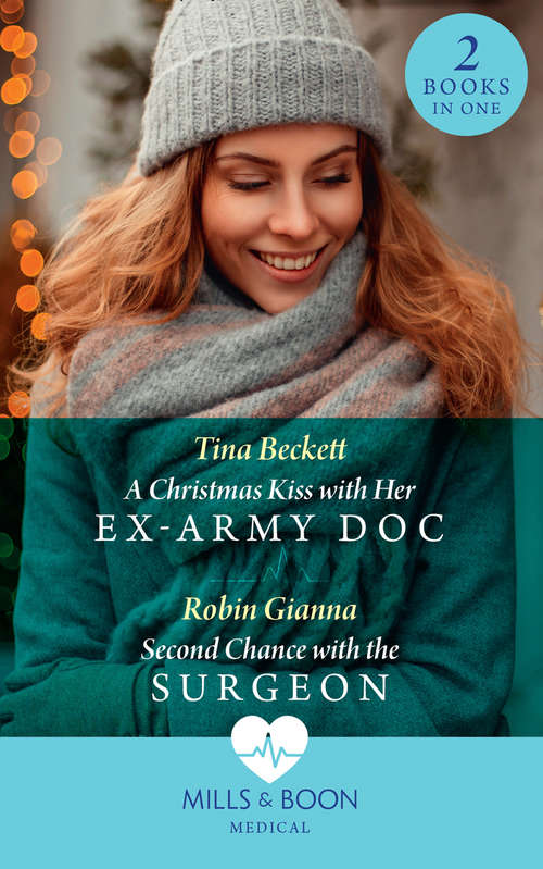 Book cover of A Christmas Kiss With Her Ex-Army Doc / Second Chance With The Surgeon: A Christmas Kiss With Her Ex-army Doc / Second Chance With The Surgeon (ePub edition) (Mills And Boon Medical Ser.)