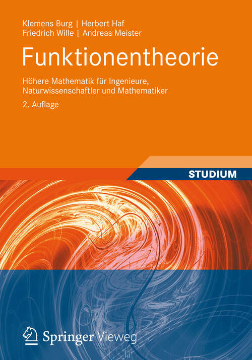 Book cover of Funktionentheorie: Höhere Mathematik für Ingenieure, Naturwissenschaftler und Mathematiker (2. Aufl. 2013)