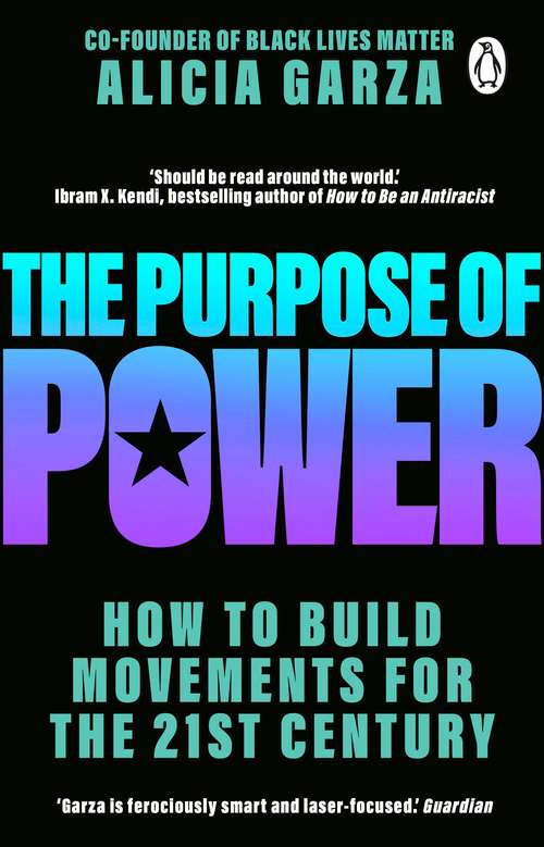 Book cover of The Purpose of Power: How to Build Movements for the 21st Century