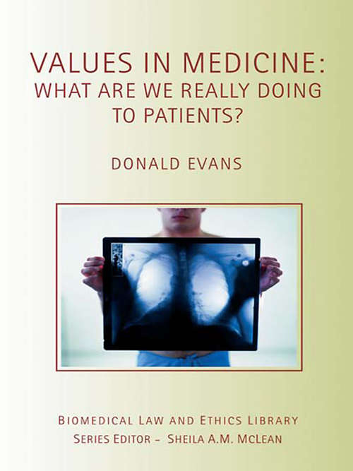 Book cover of Values in Medicine: What are We Really Doing to Patients? (Biomedical Law and Ethics Library)