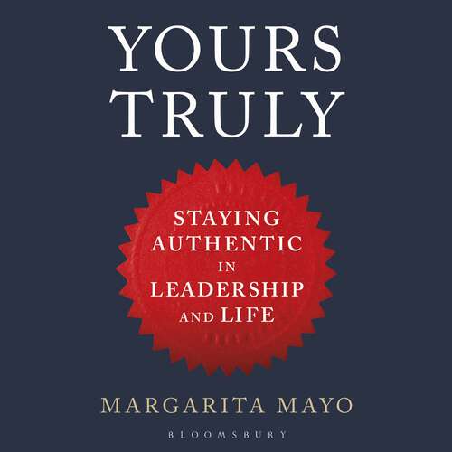 Book cover of Yours Truly: Staying Authentic in Leadership and Life