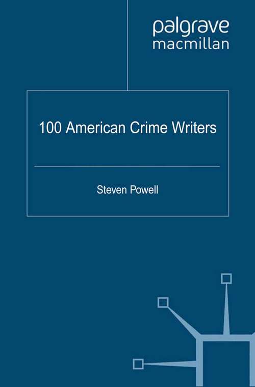 Book cover of 100 American Crime Writers (2012) (Crime Files)