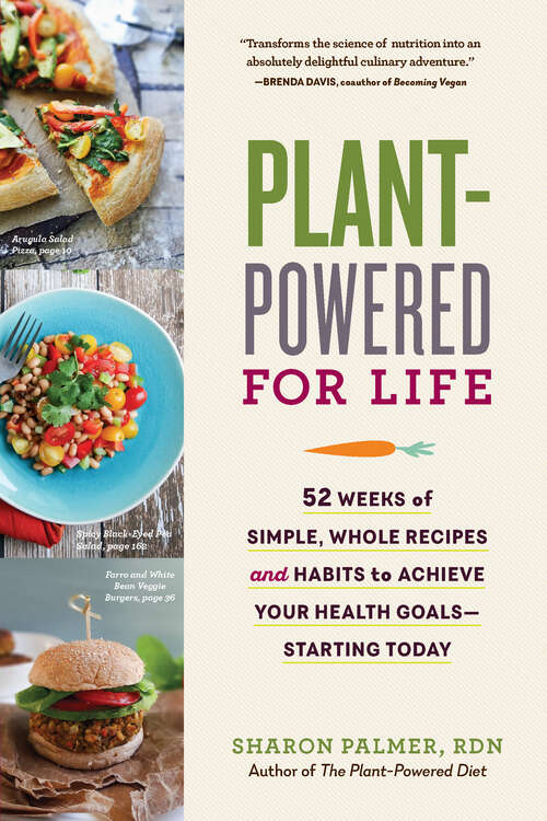 Book cover of Plant-Powered for Life: 52 Weeks of Simple, Whole Recipes and Habits to Achieve Your Health Goals—Starting Today