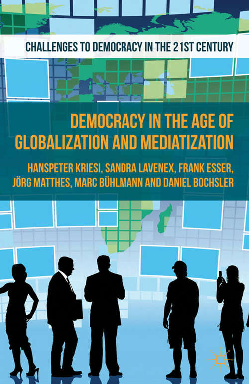 Book cover of Democracy in the Age of Globalization and Mediatization (2013) (Challenges to Democracy in the 21st Century)