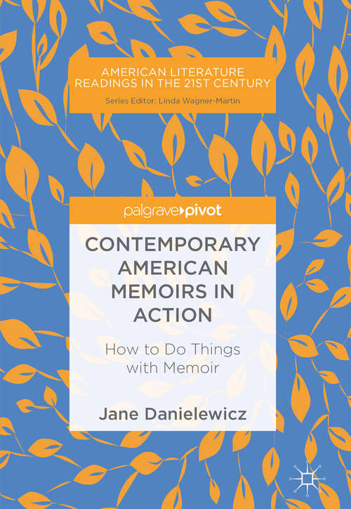 Book cover of Contemporary American Memoirs in Action: How to Do Things with Memoir