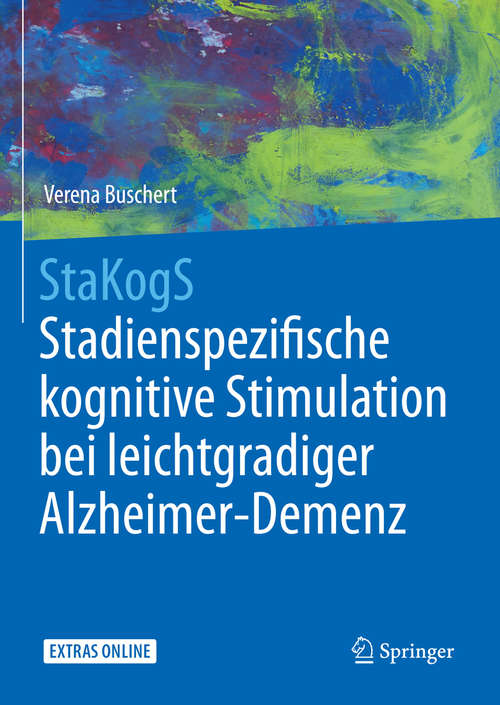 Book cover of StaKogS - Stadienspezifische kognitive Stimulation bei leichtgradiger Alzheimer-Demenz (1. Aufl. 2017) (Psychotherapie: Manuale)