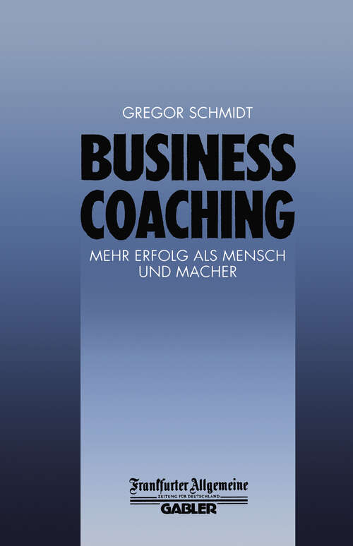 Book cover of Business Coaching: Mehr Erfolg als Mensch und Macher (1995) (FAZ - Gabler Edition)