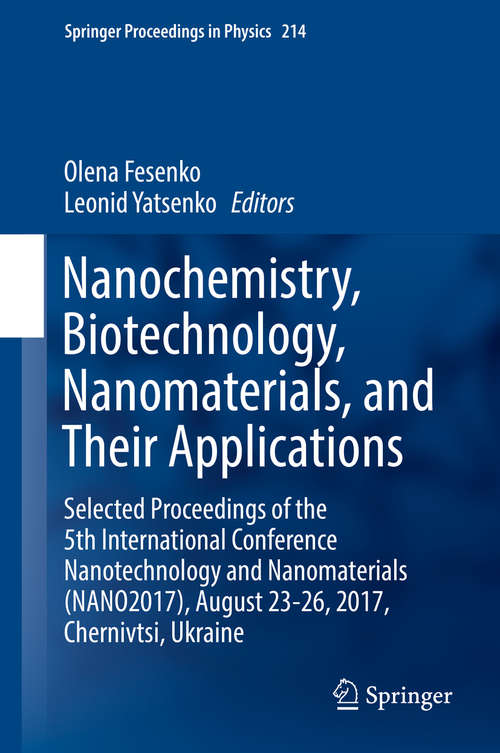 Book cover of Nanochemistry, Biotechnology, Nanomaterials, and Their Applications: Selected Proceedings of the 5th International Conference Nanotechnology and Nanomaterials (NANO2017), August 23-26, 2017, Chernivtsi, Ukraine (Springer Proceedings in Physics #214)