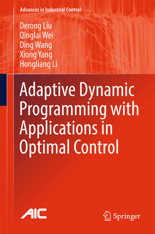 Book cover of Adaptive Dynamic Programming with Applications in Optimal Control (Advances in Industrial Control)