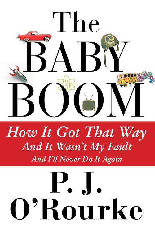 Book cover of The Baby Boom: How It Got That Way...And It Wasn't My Fault...And I'll Never Do It Again (Main)