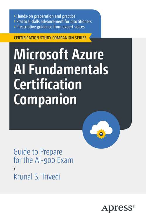 Book cover of Microsoft Azure AI Fundamentals Certification Companion: Guide to Prepare for the AI-900 Exam (1st ed.) (Certification Study Companion Series)