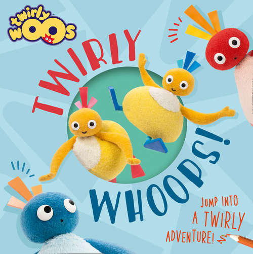 Book cover of Twirlywhoops! (ePub edition) (Twirlywoos)