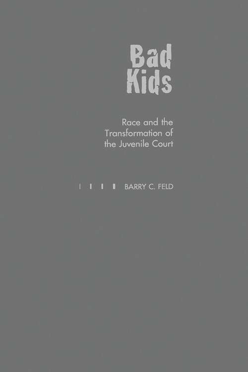 Book cover of Bad Kids: Race and the Transformation of the Juvenile Court (Studies in Crime and Public Policy)