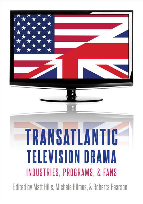 Book cover of Transatlantic Television Drama: Industries, Programs, and Fans
