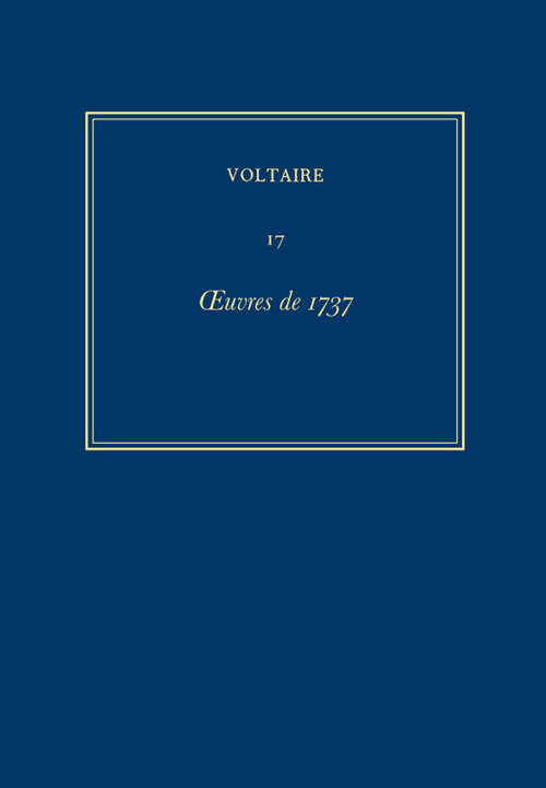 Book cover of Œuvres complètes de Voltaire: Oeuvres de 1737 (Critical edition) (Œuvres complètes de Voltaire (Complete Works of Voltaire) #17)