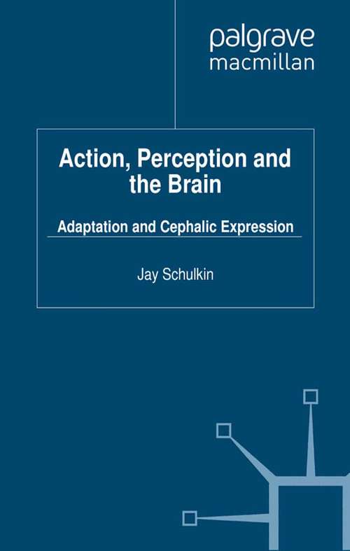 Book cover of Action, Perception and the Brain: Adaptation and Cephalic Expression (2012) (New Directions in Philosophy and Cognitive Science)