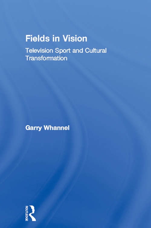 Book cover of Fields in Vision: Television Sport and Cultural Transformation (Communication and Society)
