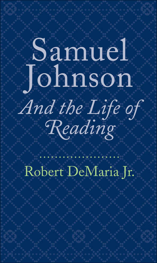 Book cover of Samuel Johnson and the Life of Reading: A Critical Biography (Wiley Blackwell Critical Biographies Ser.)