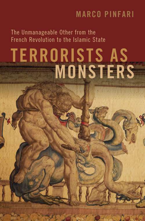 Book cover of Terrorists as Monsters: The Unmanageable Other from the French Revolution to the Islamic State