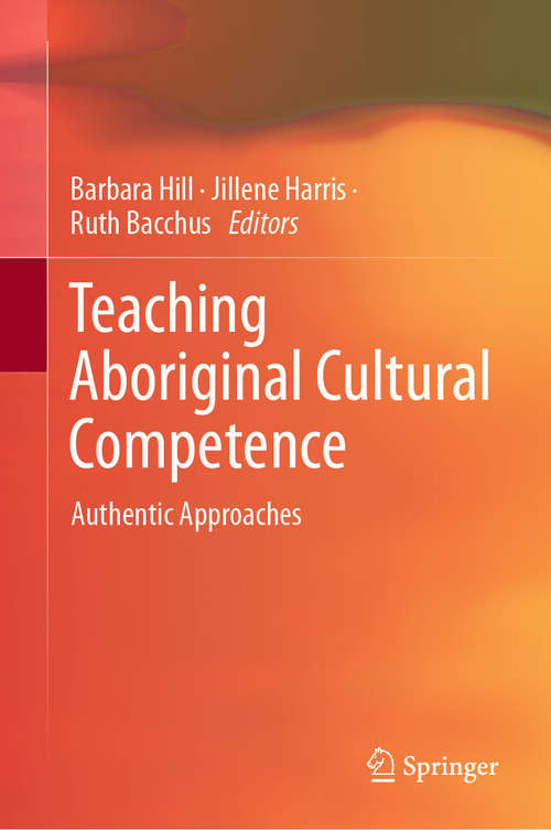 Book cover of Teaching Aboriginal Cultural Competence: Authentic Approaches (1st ed. 2020)