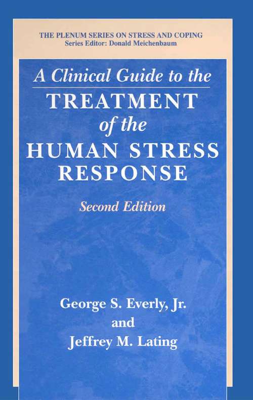 Book cover of A Clinical Guide to the Treatment of the Human Stress Response (2nd ed. 2002) (Springer Series on Stress and Coping)