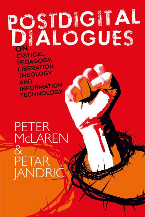 Book cover of Postdigital Dialogues on Critical Pedagogy, Liberation Theology and Information Technology