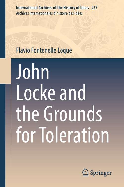 Book cover of John Locke and the Grounds for Toleration (1st ed. 2022) (International Archives of the History of Ideas   Archives internationales d'histoire des idées #237)