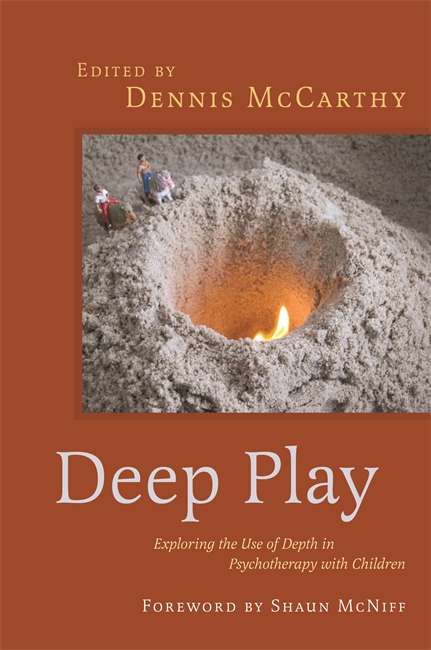Book cover of Deep Play - Exploring the Use of Depth in Psychotherapy with Children